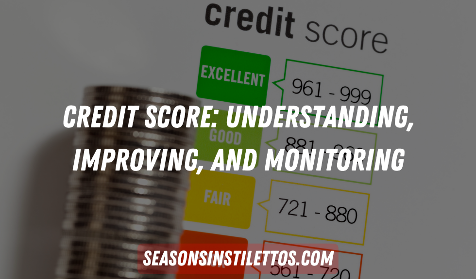 Credit Score: Understanding, Improving, and Monitoring