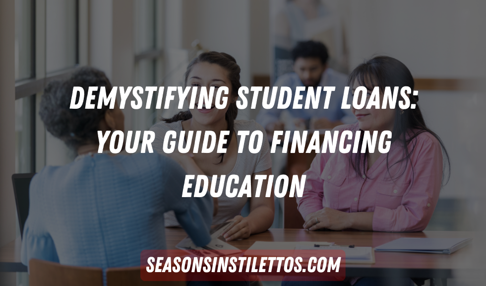 Demystifying Student Loans: Your Guide to Financing Education