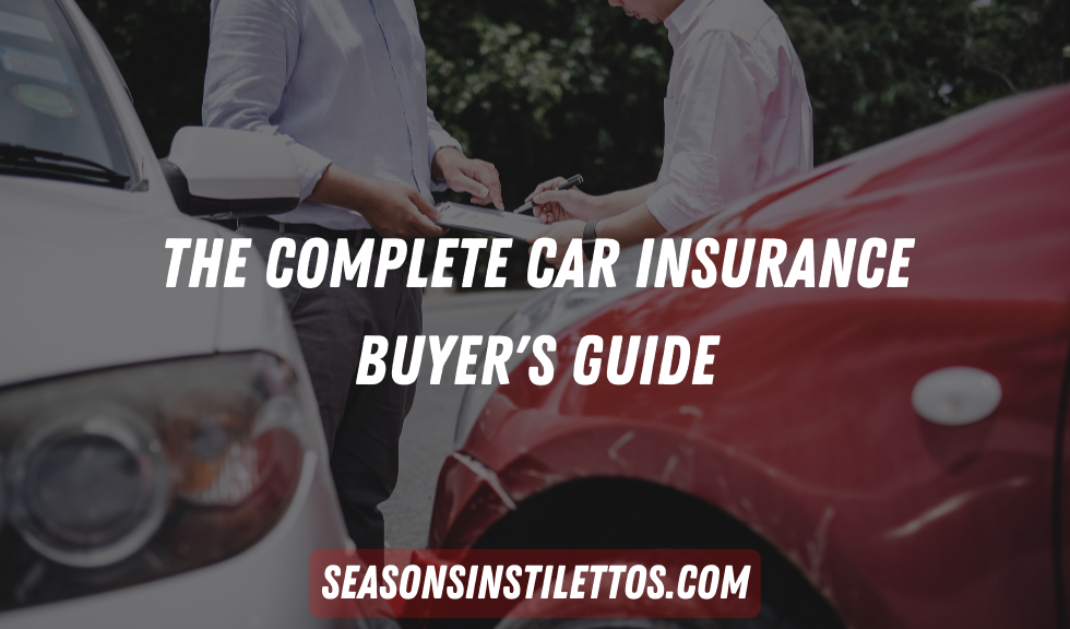 The Complete Car Insurance Buyer’s Guide